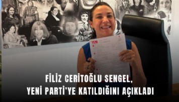 Filiz Ceritoğlu Sengel, YENİ Parti saflarına katıldığını açıkladı