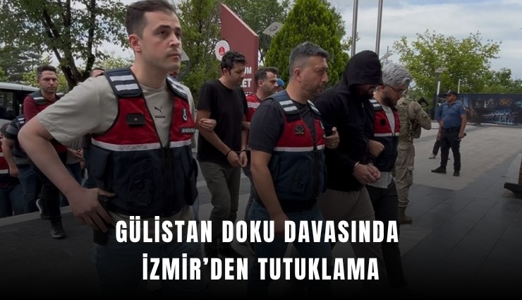 Gülistan Doku davasında İzmir’den tutuklama