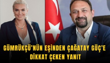 Gümrükçü’nün eşinden Çağatay Güç’e dikkat çeken yanıt