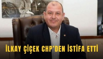 İlkay Çiçek CHP’den istifa etti