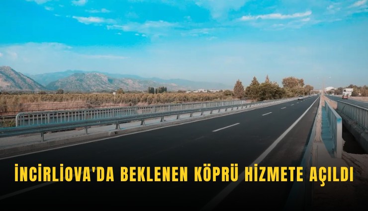 İncirliova'da beklenen köprü hizmete açıldı