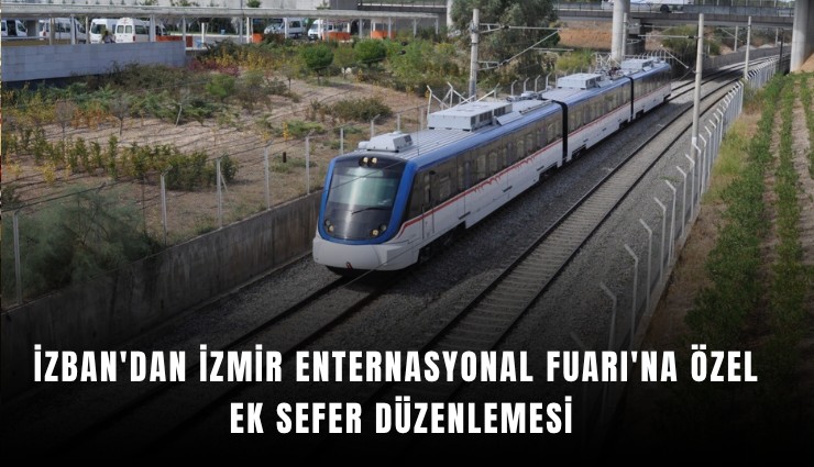 İZBAN'dan İzmir Enternasyonal Fuarı'na özel ek sefer düzenlemesi