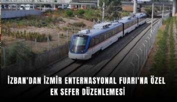 İZBAN'dan İzmir Enternasyonal Fuarı'na özel ek sefer düzenlemesi