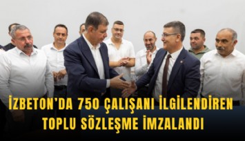 İZBETON’da 750 çalışanı ilgilendiren toplu sözleşme imzalandı