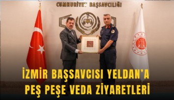 İzmir Başsavcısı Yeldan’a peş peşe veda ziyaretleri