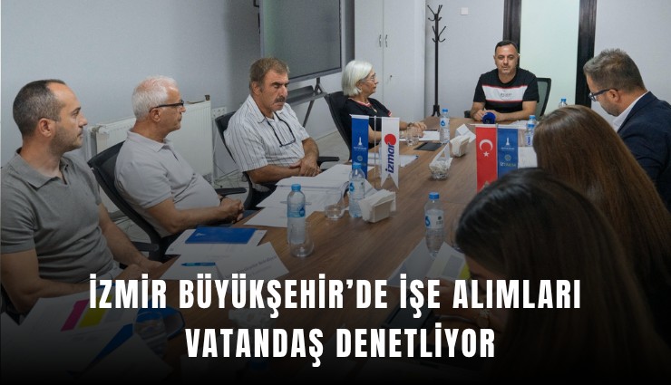 İzmir Büyükşehir’de işe alımları vatandaş denetliyor