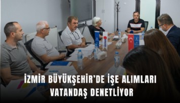 İzmir Büyükşehir’de işe alımları vatandaş denetliyor