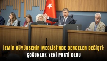 İzmir Büyükşehir Meclisi’nde dengeler değişti: Çoğunluk YENİ Parti