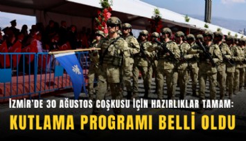 İzmir’de 30 Ağustos coşkusu için hazırlıklar tamam: Kutlama programı belli oldu