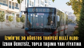 İzmir’de 30 Ağustos tarifesi belli oldu: İZBAN ücretsiz, toplu taşıma yarı fiyatına