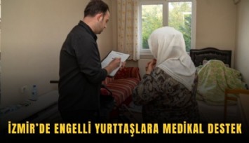 İzmir’de engelli yurttaşlara medikal destek