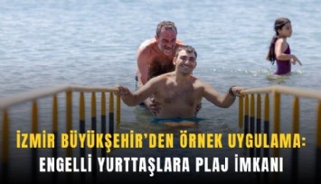 İzmir'de engelli yurttaşlara plaj imkanı