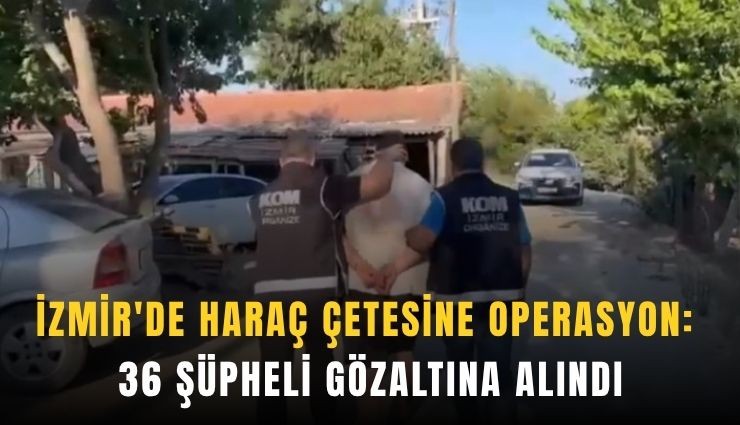 İzmir'de haraç çetesine operasyon: 36 şüpheli gözaltında