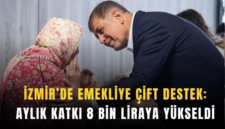 İzmir’de ihtiyaç sahibi emeklilere 8 bin liralık destek