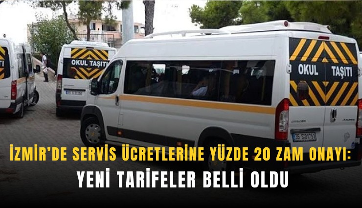 İzmir’de servis ücretlerine yüzde 20 zam onayı: Yeni tarifeler belli oldu