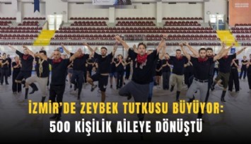 İzmir’de zeybek tutkusu büyüyor