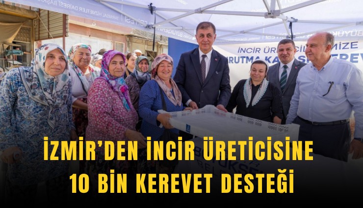 İzmir’den incir üreticisine 10 bin kerevet desteği