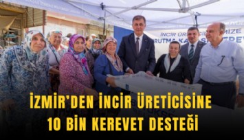 İzmir’den incir üreticisine 10 bin kerevet desteği