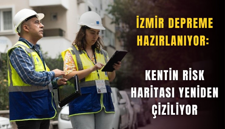 İzmir depreme hazırlanıyor: Kentin risk haritası yeniden çiziliyor