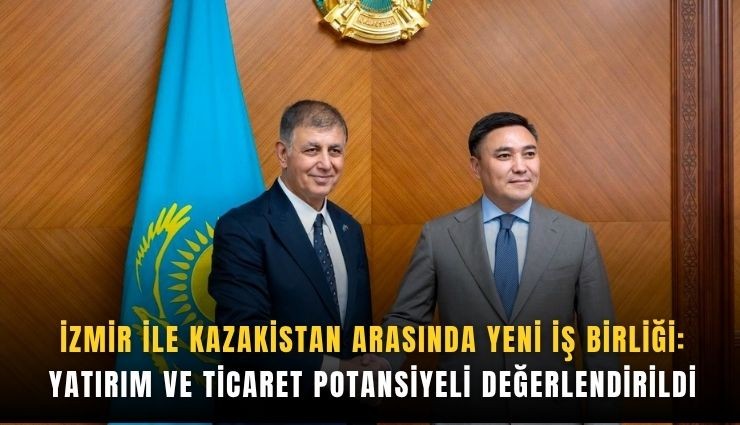 İzmir ile Kazakistan arasında yeni iş birliği: