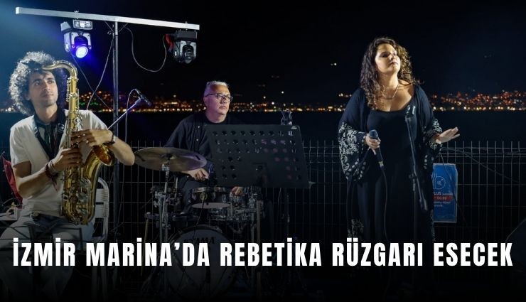 İzmir Marina'da rebetika rüzgarı esecek
