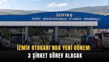 İzmir Otogarı’nda yeni dönem: 3 şirket görev alacak