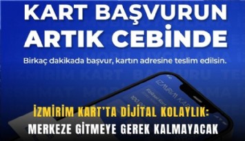 İzmirim Kart’ta dijital kolaylık: Merkeze gitmeye gerek kalmayacak