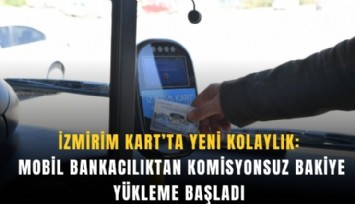 İzmirim Kart’ta yeni kolaylık: Mobil bankacılıktan bakiye yükleme başladı