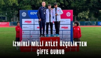 İzmirli milli atlet Özçelik’ten çifte gurur