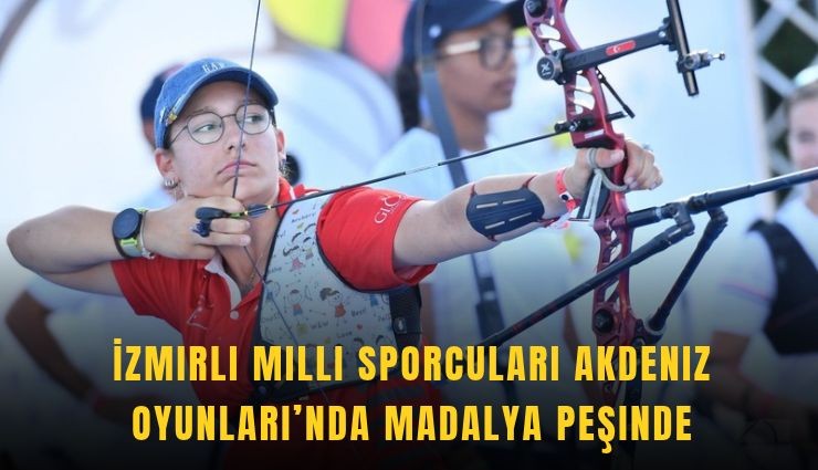 İzmirli milli sporcuları Akdeniz Oyunları’nda madalya peşinde
