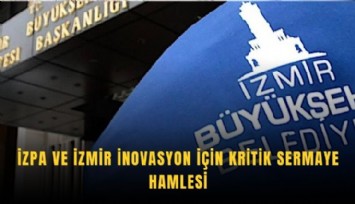 İZPA ve İzmir İnovasyon için kritik sermaye hamlesi
