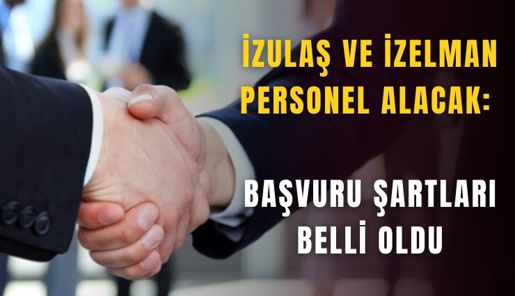 İzulaş ve İzelman personel alacak: Başvuru şartları belli oldu