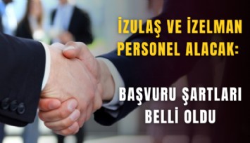 İzulaş ve İzelman personel alacak: Başvuru şartları belli oldu