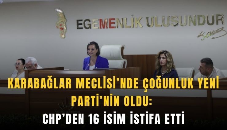 Karabağlar Meclisi’nde çoğunluk YENİ Parti oldu