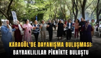 Karagöl’de dayanışma buluşması: Bayraklılılar piknikte buluştu