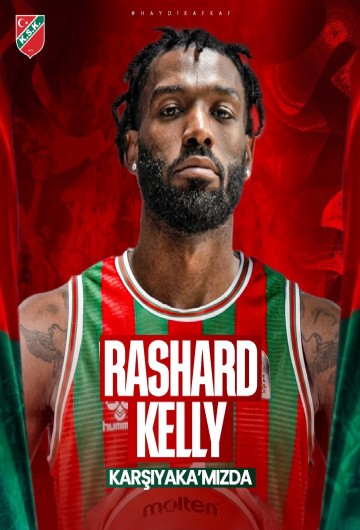 Karşıyaka Basketbol, Rashard Kelly’yi kadrosuna kattı
