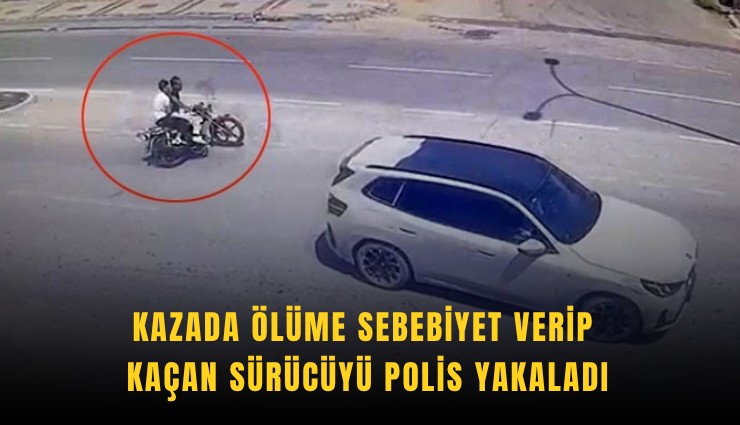 Kazada ölüme sebebiyet verip kaçan sürücüyü polis yakaladı