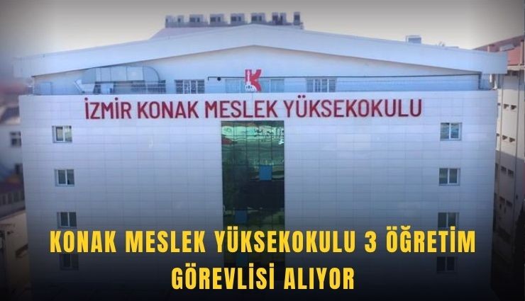 Konak Meslek Yüksekokulu 3 öğretim görevlisi alıyor