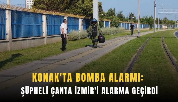 Konak'ta bomba alarmı: Şüpheli çanta İzmir'i alarma geçirdi