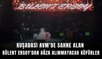 Kuşadası AVM'de sahne alan Bülent Ersoy'dan ağza alınmayacak küfürler