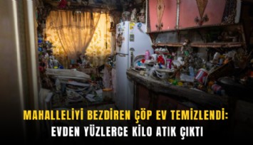 Mahalleliyi bezdiren çöp ev temizlendi: Evden yüzlerce kilo atık çıktı