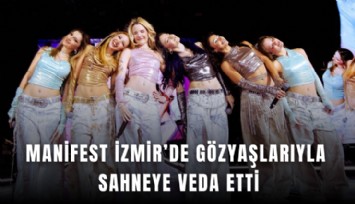 Manifest İzmir’de gözyaşlarıyla sahneye veda etti