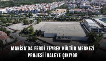 Manisa’da Ferdi Zeyrek Kültür Merkezi projesi ihaleye çıkıyor