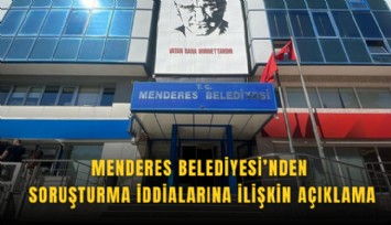 Menderes Belediyesi’nden soruşturma iddialarına ilişkin açıklama