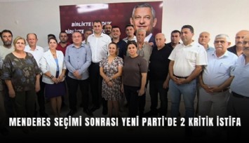 Menderes seçimi sonrası YENİ Parti’de 2 kritik istifa