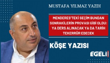 Menderes’teki seçim bundan sonrakilerin provası gibi oldu: Ya ders alınacak ya da tarih tekerrür edecek