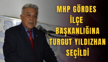 MHP Gördes İlçe Başkanlığına Turgut Yıldızhan seçildi