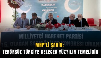 MHP'li Şahin: Terörsüz Türkiye gelecek yüzyılın temelidir