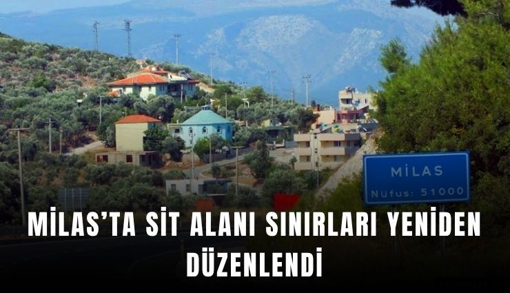 Milas’ta sit alanı sınırları yeniden düzenlendi