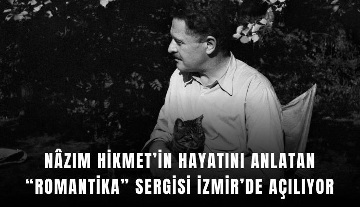 Nazım Hikmet’in hayatını anlatan Romantika sergisi İzmir’de açılıyor